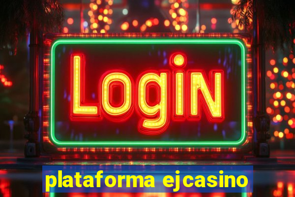 plataforma ejcasino